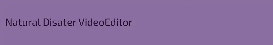 Natural Disater VideoEditor